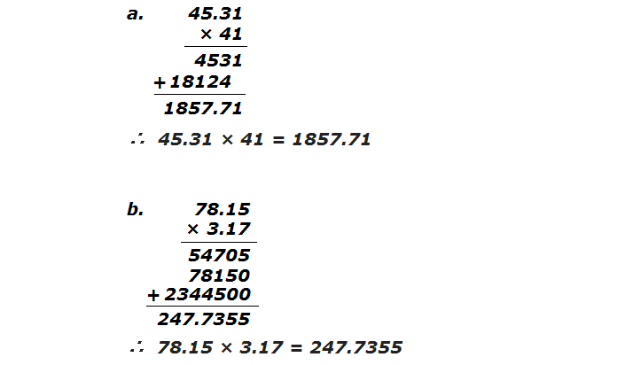 Example 1: Multiply:  a. 45.31 × 41    b. 78.15 × 3.17