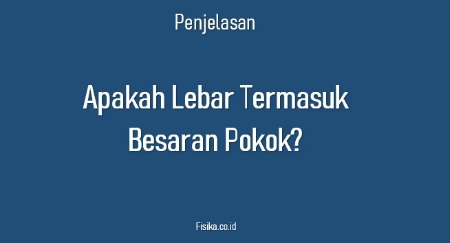 Lebar Termasuk Besaran Pokok