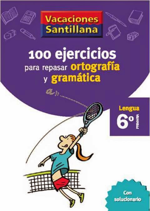 http://www.santillana.es/es/material/100-ejercicios-para-repasar-ortografia-y-gramatica-6-primaria/?new=&digital=&types=13&level=2&areas=&course=9&collection=&ca=7