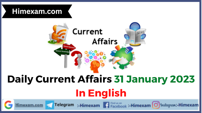 Daily Current Affairs 31 January 2023 In English