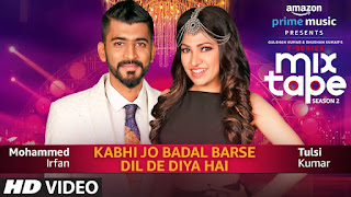 Kabhi Jo Badal Barse/Dil De Diya Hai Lyrics - Tulsi Kumar, Mohammed Irfan - T-Series Mixtape Season 2 (2020)