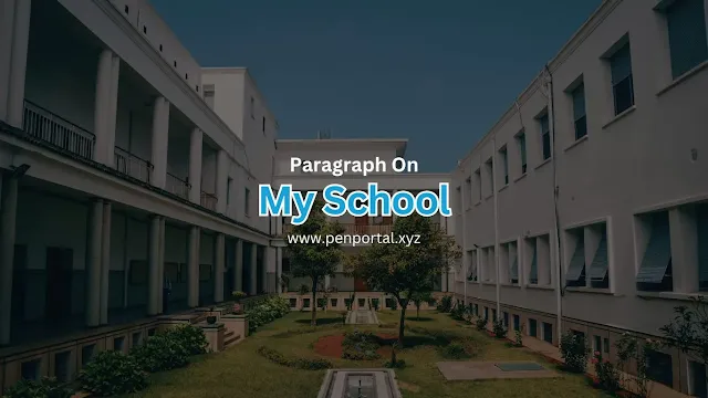 Paragraph on My School