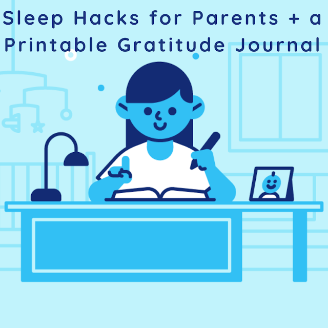 Sleep Hacks for Parents + a Printable Gratitude Journal