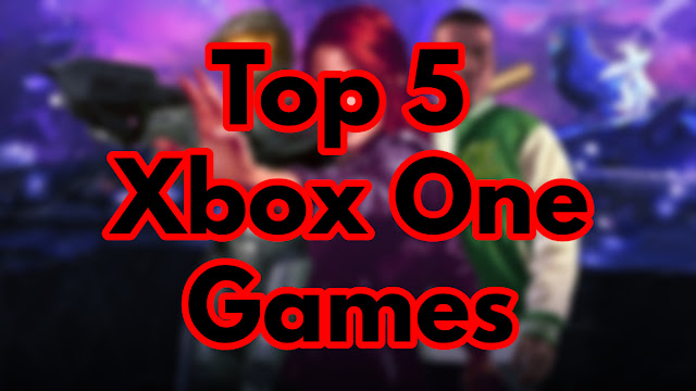 Top 5 Xbox One Games To Buy On Amazon