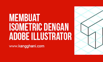 Cara Membuat Illustrasi Isometric dengan Adobe Illustrator