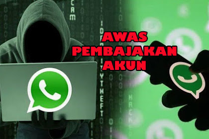 Tips Mengamankan Akun Whatsapp Dari Peretasan Dan Pembajakan