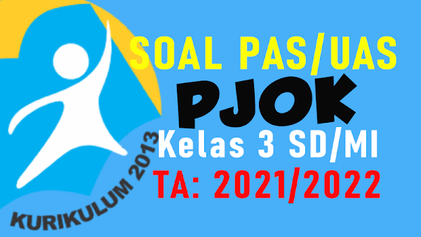 Soal PAS UAS PJOK Kelas 3 SD Semester 1 dan Kunci Jawaban