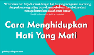 Cara Menghidupkan Hati Yang Mati