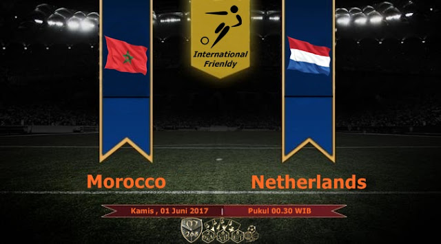  Prediksi Bola : Morocco Vs Netherlands , Kamis 01 Juni 2017 Pukul 00.30 WIB