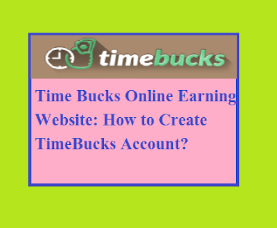 Time Bucks Online Earning Website: How to Create TimeBucks Account?