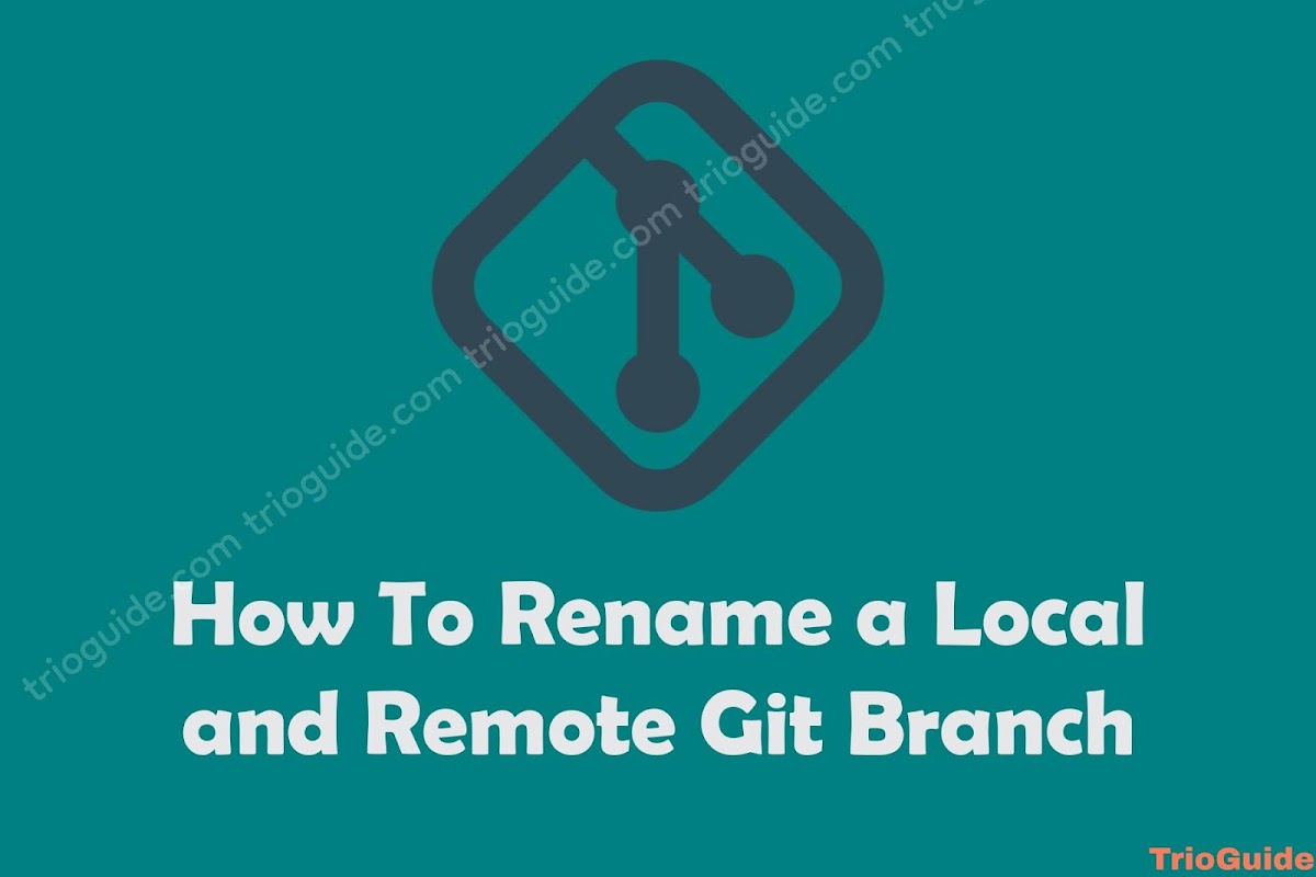 How To Rename a Local and Remote Git Branch