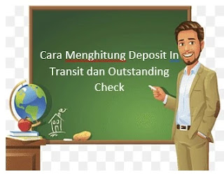 Cara Menghitung Deposit In Transit dan Outstanding Check