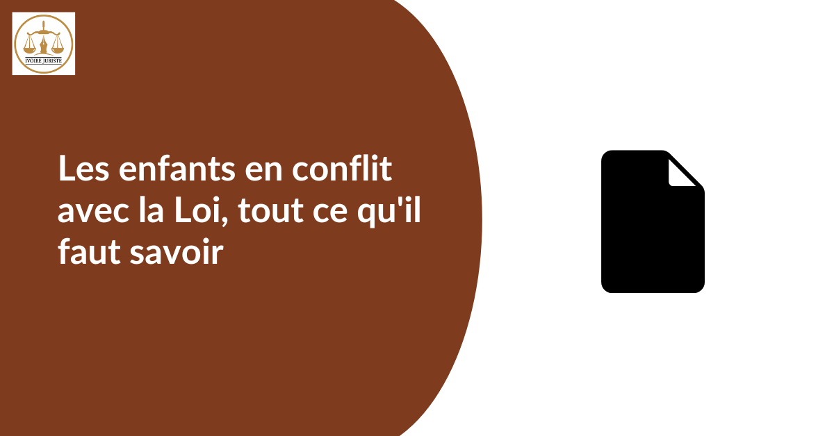 Régime juridique des enfants en conflit avec la Loi, tout ce qu'il faut savoir