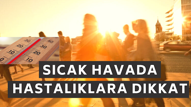 Sıcak Havada Hastalıklara Dikkat