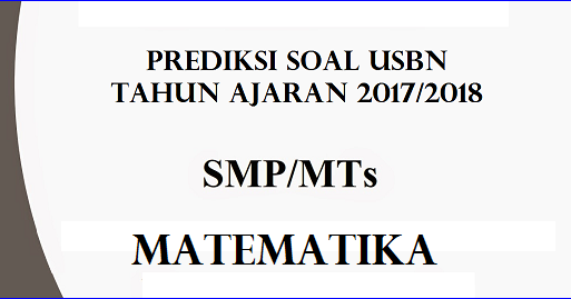Contoh Soal USBN SMP/MTS Matematika 2017/2018  Soal UN 
