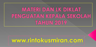 MATERI DAN LK DIKLAT PENGUATAN KEPALA SEKOLAH TAHUN 2019