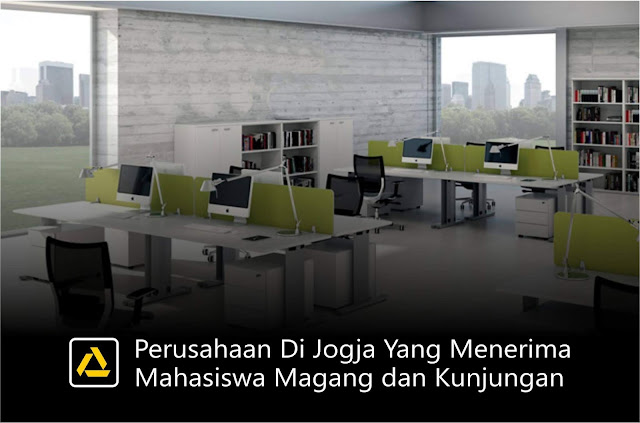 Perusahaan Di Jogja Yang Menerima Mahasiswa Magang dan Kunjungan