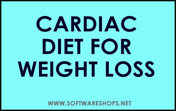 Cardiac diet for weight loss