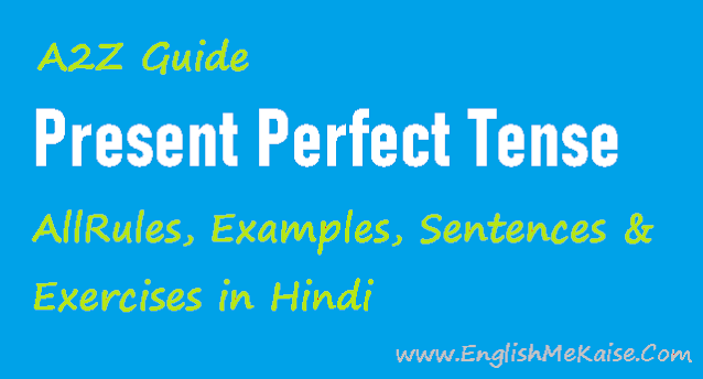 Present Perfect Tense in Hindi - Rules & Examples