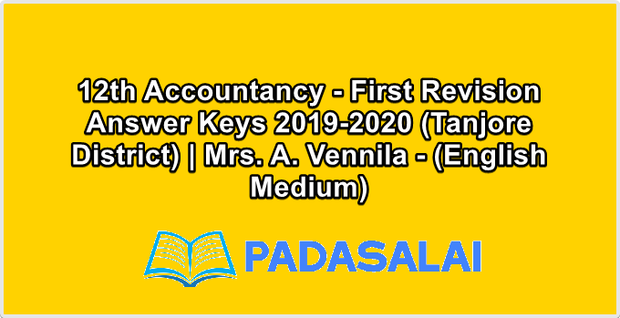 12th Accountancy - First Revision Answer Keys 2019-2020 (Tanjore District) | Mrs. A. Vennila - (English Medium)