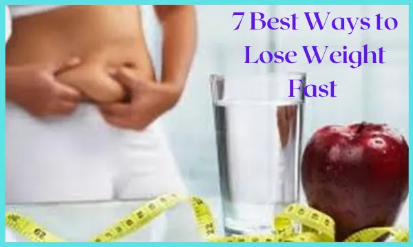 7 Best Ways to Lose Weight Fast