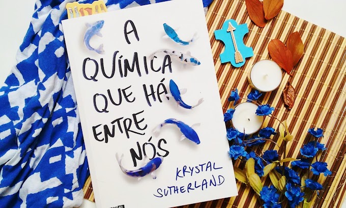 Resenha | A Química que Há Entre Nós, de Krystal Sutherland