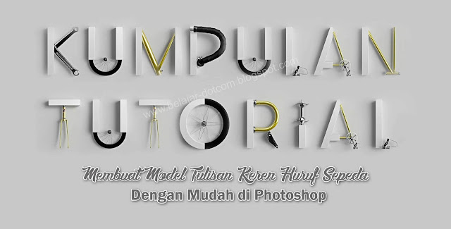 Membuat Model Tulisan Keren Huruf Sepeda dengan Mudah di Photoshop  Membuat Model Tulisan Keren Huruf Sepeda dengan Mudah di Photoshop