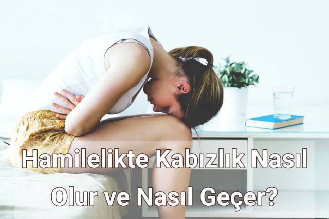 Hamilelikte Kabızlık Nasıl Geçer?