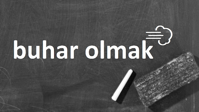 buhar olmak