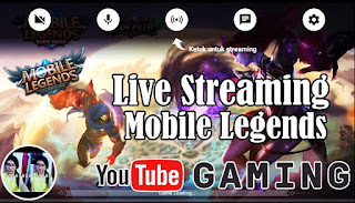 Cara Live Streaming Mobile Legends Dengan Youtube Gaming