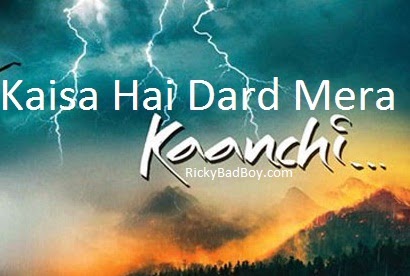 KAISA HAI DARD MERA LYRICS - KAANCHI Movie Songs