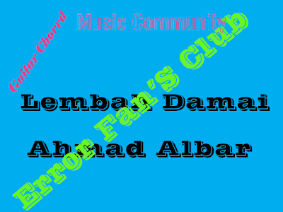 Chord Gitar Lembah Damai | Ahmad Albar