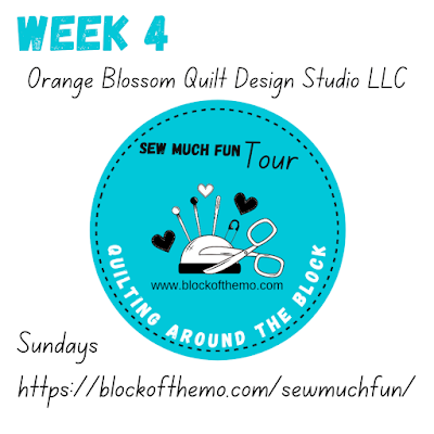 week 4 Sew Much Fun Tour Orange Blossom Quilt Design Studio