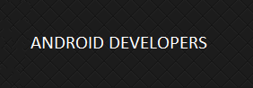 ANDROID DEVELOPERS