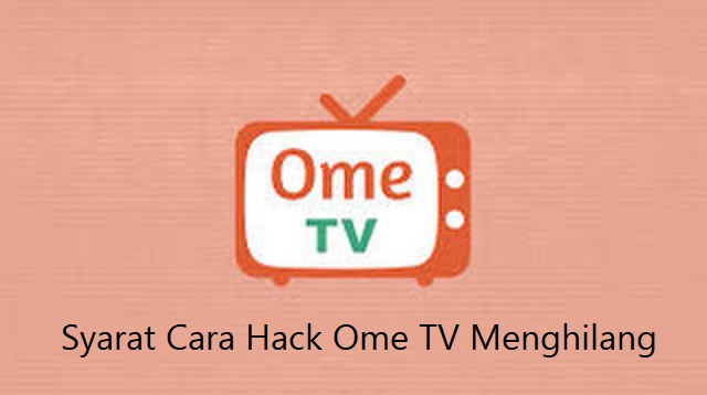  Kemudahan mengakses jaringan internet sekarang ini membuat seorang bisa dengan mudah menj Cara Hack OME TV Menghilang Terbaru