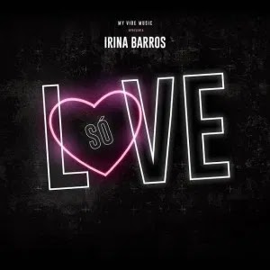 Irina Barros  - Só Love [Download] Mp3 (Sonangol-Muzik) Baixar Música 2020