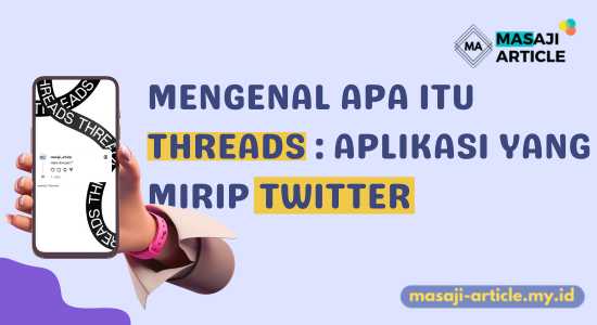 MENGENAL APA ITU THREADS : APLIKASI YANG MIRIP TWITTER