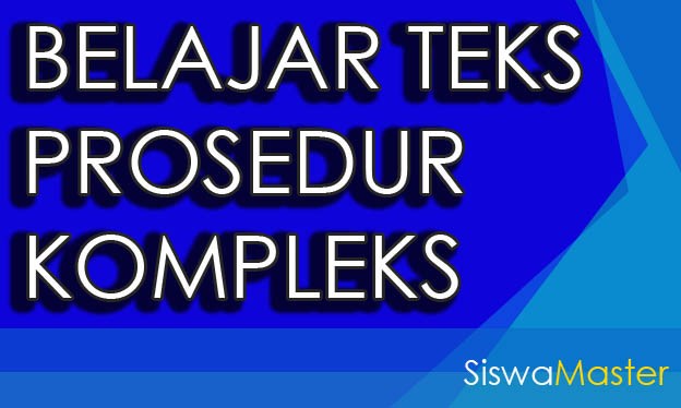 Contoh Teks Prosedur Kompleks Bahasa Indonesia Kelas X 