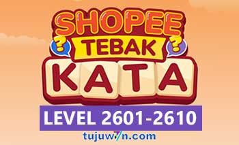 Tebak Kata Shopee Level 2603 2604 2605 2606 2607 2608 2609 2610 2601 2602