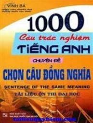 1000 Câu Trắc Nghiệm Tiếng Anh Chuyên Đề Chọn Câu Đồng Nghĩa - Vĩnh Bá