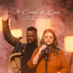 Baixar Música Gospel A Cura do Céu Léa Mendonça e Samuel Messias