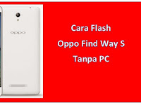 Cara Flash Oppo Find Way S Tanpa PC