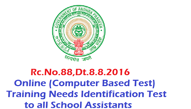 Rc.No.88,Dt.8.8.2016 - Online (Computer Based Test) Training Needs Identification Test to all School Assistants|SCERT, A.P., Hyderabad|RMSA Trainings|Conduct of Online(Computer Based Test) Training Needs Identification Test (TNIT) to all School Assistants of all managements|Issue suitable instructions to all School Assistant to appear the TNIT Request|PROCEEDINGSOF THE COMMISSIONER OF SCHOOL EDUCATION ANDHRA PRADESH,HYDERABAD/2016/08/rcno88-dated-8-8-2016-online-computer-based-test-training-to-school-assistants-RMSA-Trainings-TNIT-Training-needs-identification-test.html