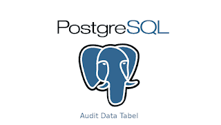 Belajar PostgreSQL: Audit Data Tabel - Part 4