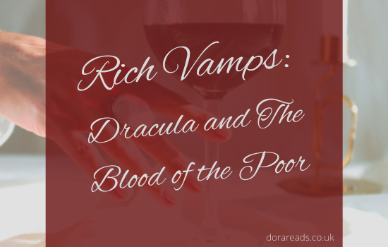 'Rich Vamps: Dracula and The Blood of the Poor' with a background of a fancy hand - with a ring and everything - reaching for a wine glass