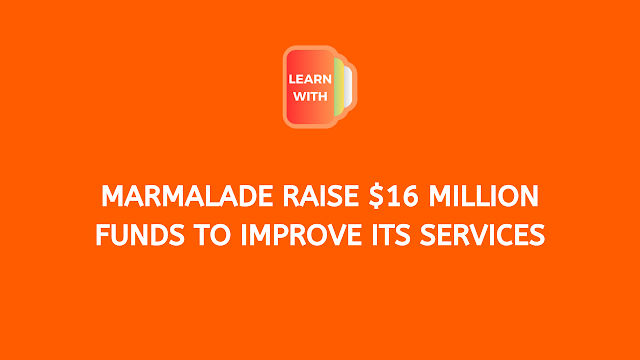 Marmalade raise $16 Million funds to improve its services