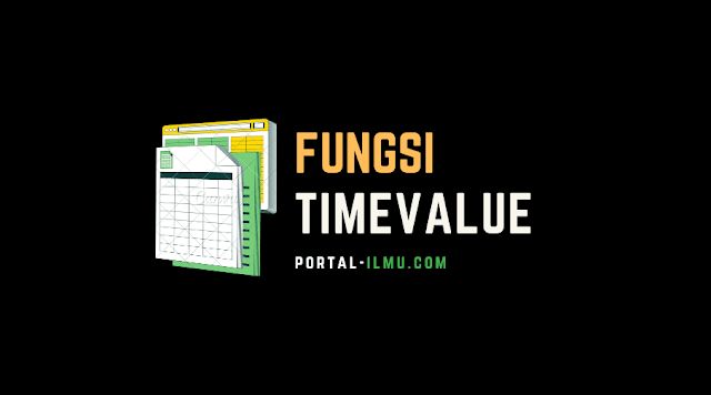 Fungsi TIMEVALUE: Kegunaan, Contoh, dan Tutorial di Microsoft Excel