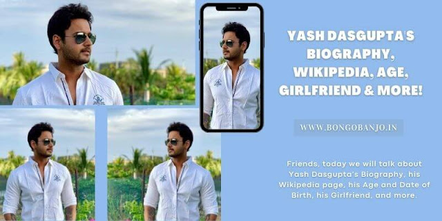 Yash Dasgupta's Biography, Wikipedia, Age, Girlfriend