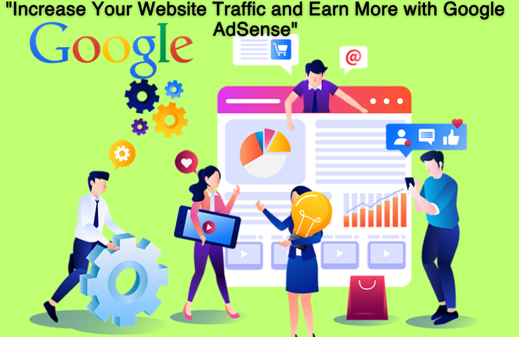 "Increase Your Website Traffic and Earn More with Google AdSense"