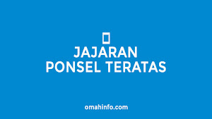 jajaran ponsel teratas dan terbaik wajib Anda lihat